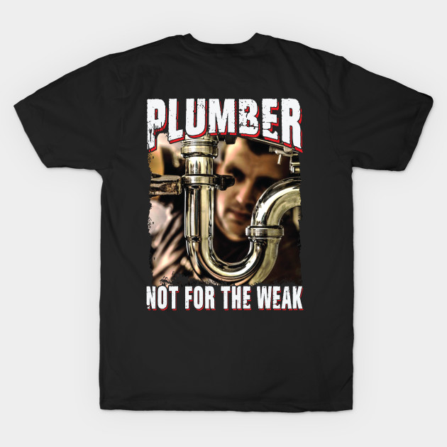 Plumber Not For The Weak by Tee-hub